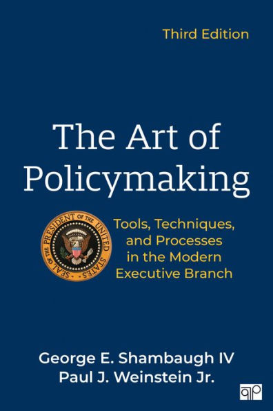 the Art of Policymaking: Tools, Techniques, and Processes Modern Executive Branch