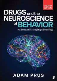 Title: Drugs and the Neuroscience of Behavior: An Introduction to Psychopharmacology, Author: Adam Prus