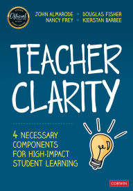 Title: Teacher Clarity: Four Necessary Components for High-Impact Student Learning, Author: John T. Almarode