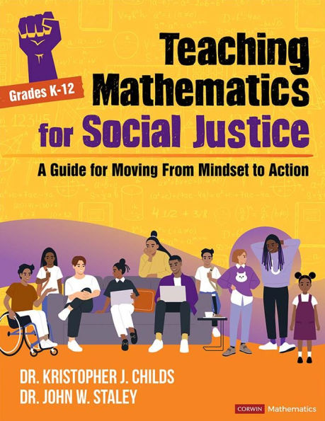 Teaching Mathematics for Social Justice, Grades K-12: A Guide for Moving From Mindset to Action