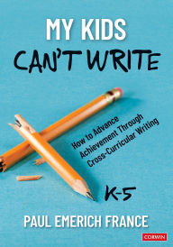 Amazon free download audio books My Kids Can′t Write, K-5: How to Advance Achievement Through Cross-Curricular Writing (English Edition)