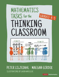 Title: Mathematics Tasks for the Thinking Classroom, Grades K-5, Author: Peter Liljedahl