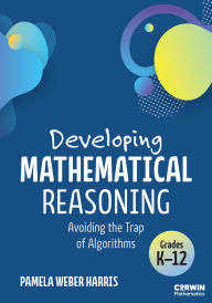 Title: Developing Mathematical Reasoning: Avoiding the Trap of Algorithms, Author: Pamela Weber Harris