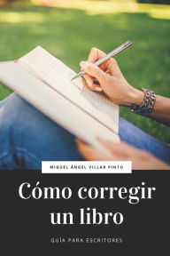 Title: Cómo corregir un libro, Author: Miguel Ángel Villar Pinto