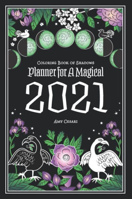 Download Coloring Book Of Shadows Planner For A Magical 2021 By Amy Cesari Paperback Barnes Noble