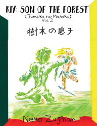Title: Kiy: Son of the Forest (Jumoku no Musuko) Vol. 2:, Author: Neko Zujihan