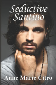 Title: Seductive Santino, Author: Anne Marie Citro