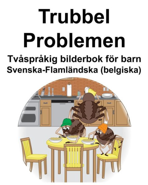 Svenska-Flamländska (belgiska) Trubbel/Problemen Tvåspråkig bilderbok för barn