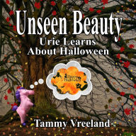 Title: Unseen Beauty - Urie Learns About Halloween, Author: Tammy Kay Vreeland
