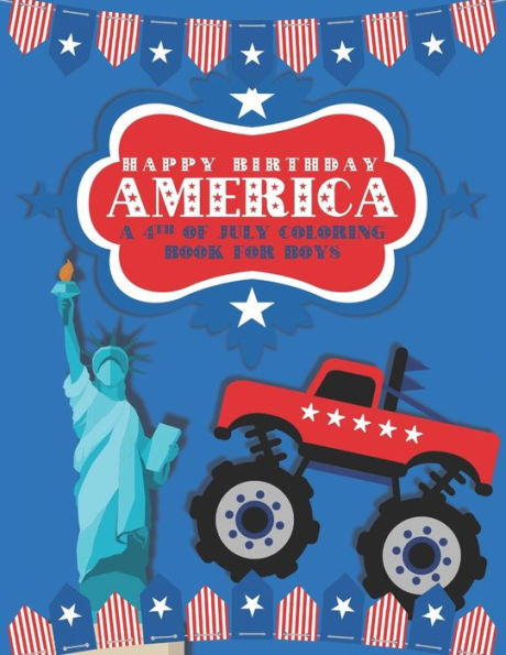 Happy Birthday America: A 4th of July Coloring Book for Boys