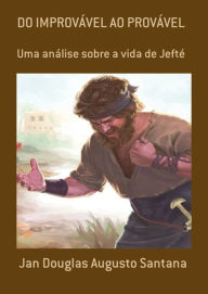 Title: Do Improvável Ao Provável, Author: Jan Douglas Augusto Santana