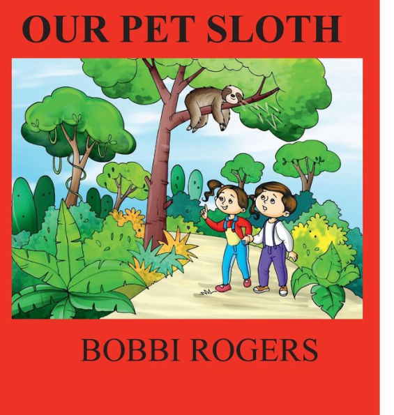 Our Pet Sloth: Adventures of Riker and Josey