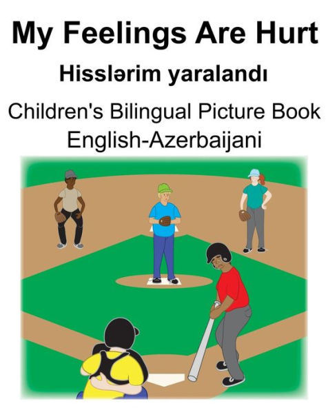 English-Azerbaijani My Feelings Are Hurt/Hissl?rim yaralandi Children's Bilingual Picture Book