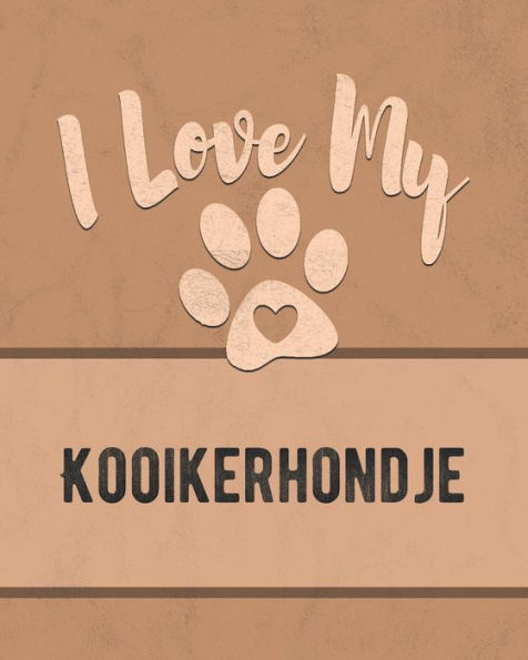 I Love My Kooikerhondje: For the Pet You Love, Track Vet, Health, Medical, Vaccinations and More in this Book
