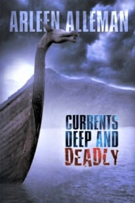 Title: Currents Deep and Deadly, Author: Arleen Alleman