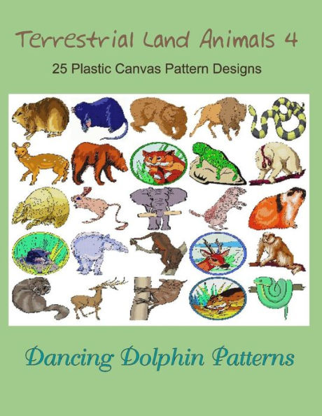 Terrestrial Land Animals 4: 25 Plastic Canvas Pattern Designs