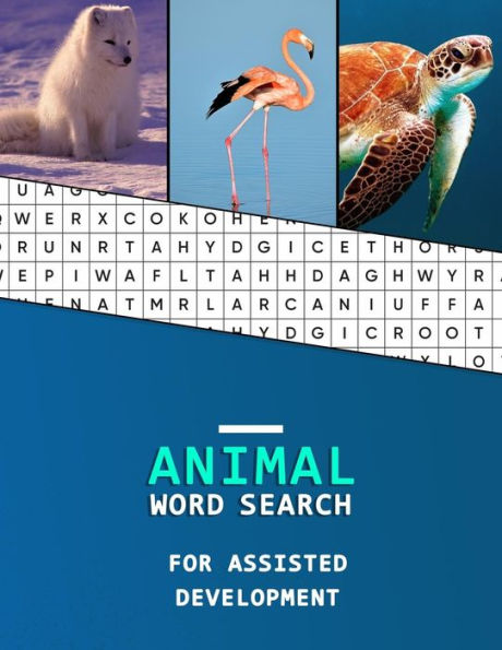 Animal Word Search For Assisted Development: Work hunting book for kids with Autism and Asperger syndrome Large font with easy categorised puzzles