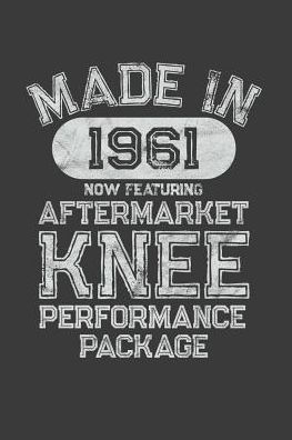 Aftermarket Knee Performance Package: A Knee Surgery Recovery Gift Born in 1961