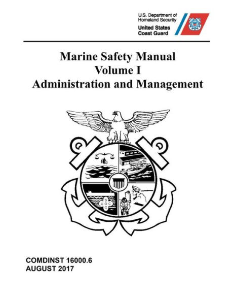 Marine Safety Manual: Vol. I - Administration and Management