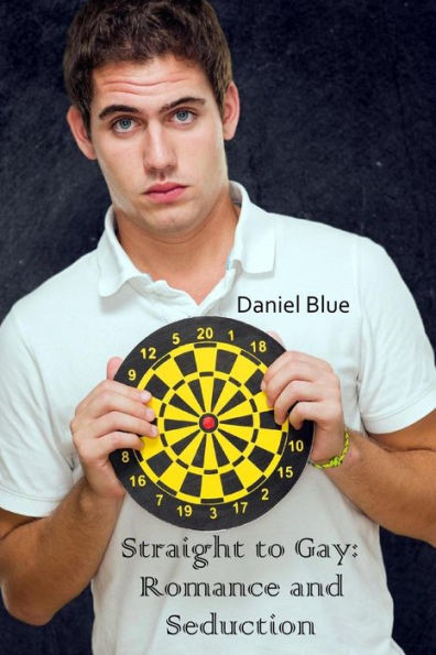 Straight To Gay Romance And Seduction By Daniel Blue Paperback