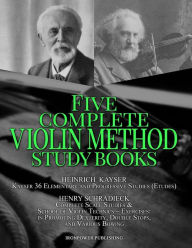 Title: Kayser 36 Elementary and Progressive Studies (Etudes), Schradieck Complete Scale Studies & School of Violin Technics - Exercises: - in Promoting Dexterity, Double Stops, and Various Bowing: FIVE COMPLETE VIOLIN METHOD STUDY BOOKS, Author: Ironpower Publishing