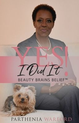 Yes, I Did It!: Beauty Brains BeliefT