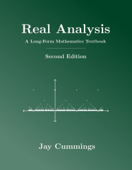 Title: Real Analysis: A Long-Form Mathematics Textbook, Author: Jay Cummings