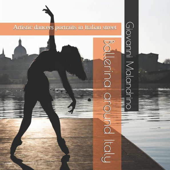 Ballerina around Italy: Artistic dancers portraits in Italian street