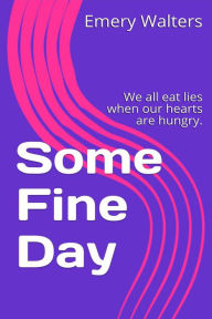 Title: Some Fine Day, Author: Emery C. Walters
