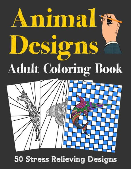 Animal Designs Adult Coloring Book: 50 Stress Relieving Designs