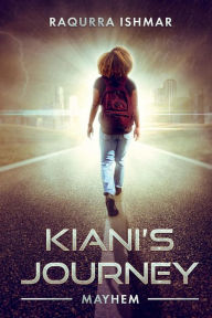 Title: Kiani's Journey: Mayhem, Author: Raqurra Ishmar