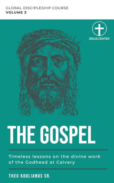 The Gospel: Timeless Lessons on the Divine Work of the Godhead at Calvary