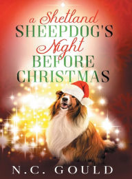 Title: A Shetland Sheepdog's Night Before Christmas, Author: N. C. Gould