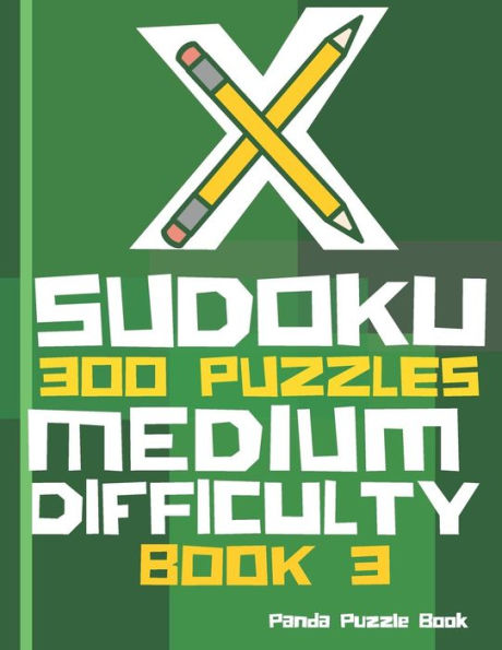 X Sudoku - 300 Puzzles Medium Difficulty - Book 3: Sudoku Variations - Sudoku X Puzzle Books
