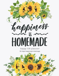 Title: Happiness is homemade - Happy Life Planner - 30 days happiness challenge: 95 pages 8.5x11 morning gratitude journal everyday gratitude inspiration for living life as a gift, Author: Gratitude Journals and Planners