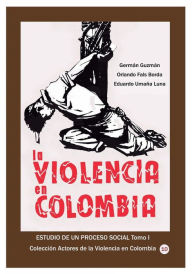Title: La violencia en Colombia Estudio de un proceso social Tomo I, Author: German Guzman