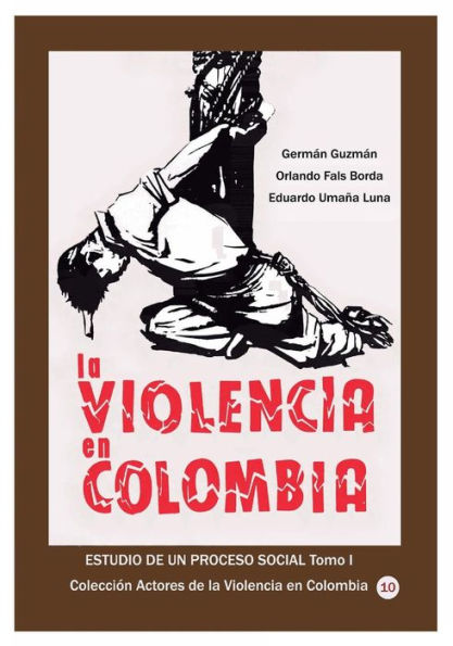 La violencia en Colombia Estudio de un proceso social Tomo I