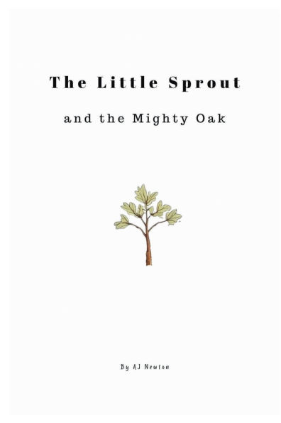 The Little Sprout: and The Mighty Oak