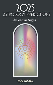 Title: 2025 Astrology Guide: All Zodiac Signs: Planetary & Moon aspects & transits. Moon phases, Lunar calendar, and Retrograde planets., Author: Kol Social