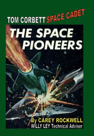 Title: Tom Corbett Space Cadet #4: The Space Pioneers:, Author: Carey Rockwell