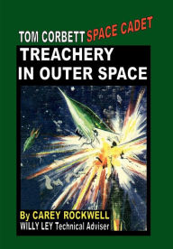 Title: Tom Corbett Space Cadet #6: Treachery in Outer Space:, Author: Carey Rockwell