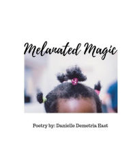 Title: Melanated Magic, Author: Danielle East