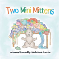 Title: Two Mini Mittens, Author: Nicole Marie Boettcher