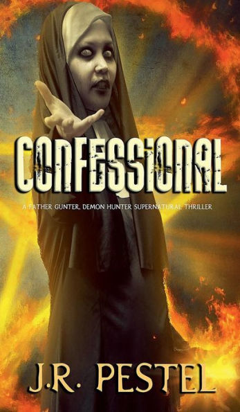 Confessional: A Father Gunter, Demon Hunter Supernatural Thriller