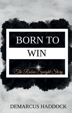 Born To Win: The Ruben Speight Story