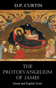 Title: The Protoevangelium of James: Greek and English Texts, Author: Anonymous