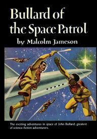 Title: Bullard of the Space Patrol, Author: Fiction House Press