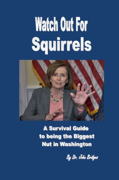 Watch Out for Squirrels: A Survival Guide To Being The Biggest Nut In Washington