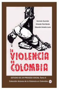 Title: La violencia en Colombia Estudio de un proceso social Tomo II, Author: German Guzman