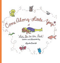 Title: Come Along Little Yogi, Let's Go to the Park!, Author: Lynette Buck